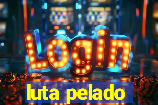 luta pelado